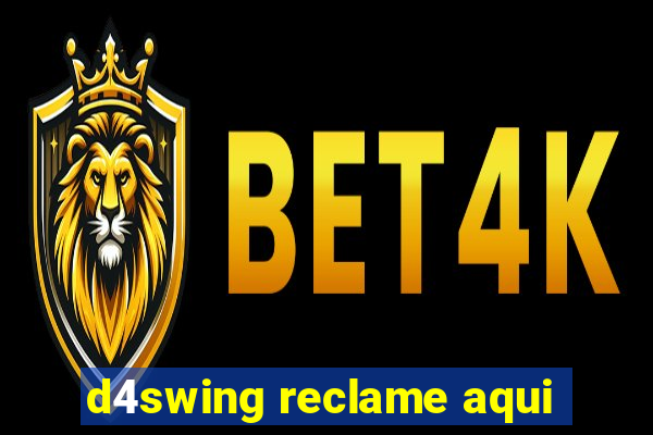 d4swing reclame aqui